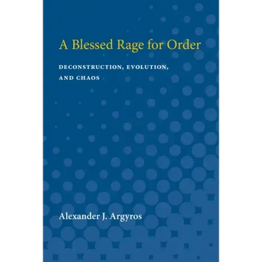 A Blessed Rage for Order: Deconstruction, Evolution, and Chaos
