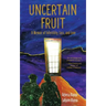 Uncertain Fruit: A Memoir of Infertility, Loss, and Love