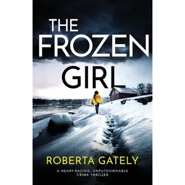 The Frozen Girl: A heart-racing, unputdownable crime thriller