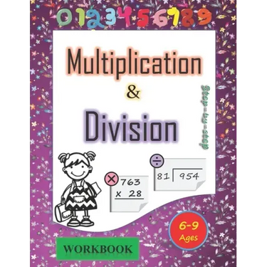 Multiplication and division workbook Ages 6-9: Mastering the Basic Math Facts in Multiplication and Division. A step-by-step practice workbook, for 3r