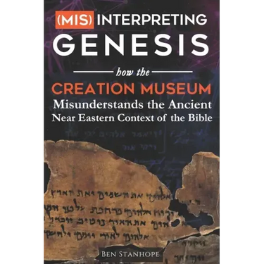 (Mis)interpreting Genesis: How the Creation Museum Misunderstands the Ancient Near Eastern Context of the Bible