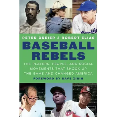 Baseball Rebels: The Players, People, and Social Movements That Shook Up the Game and Changed America
