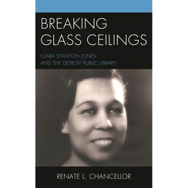 Breaking Glass Ceilings: Clara Stanton Jones and the Detroit Public Library