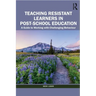 Teaching Resistant Learners in Post-School Education: A Guide to Working with Challenging Behaviour