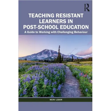Teaching Resistant Learners in Post-School Education: A Guide to Working with Challenging Behaviour