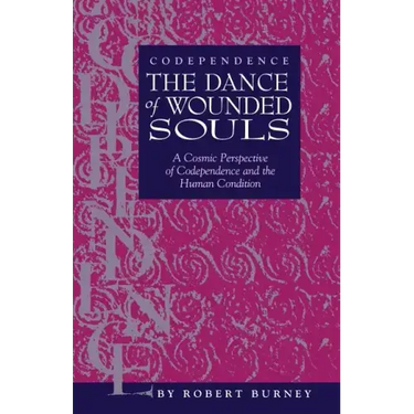 Codependence The Dance of Wounded Souls: A Cosmic Perspective of Codependence and the Human Condition