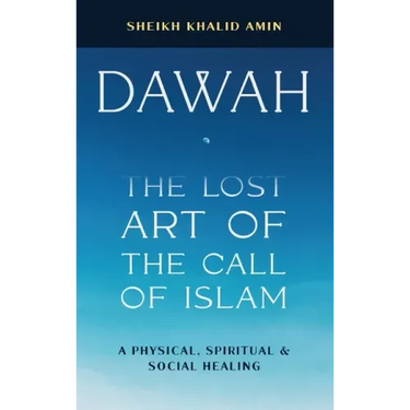 Dawah the Lost Art of the Call of Islam