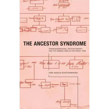 The Ancestor Syndrome: Transgenerational Psychotherapy and the Hidden Links in the Family Tree
