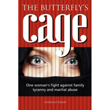 The butterfly's cage: One woman's fight against family tyranny and marital abuse