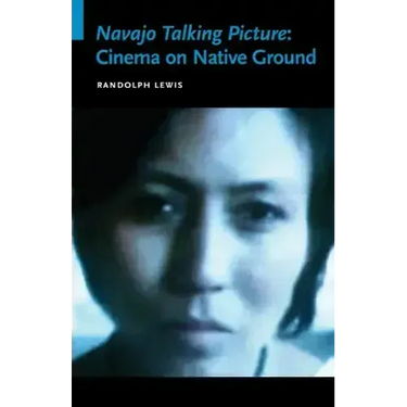 Navajo Talking Picture: Cinema on Native Ground