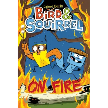 Bird & Squirrel on Fire: A Graphic Novel (Bird & Squirrel #4)