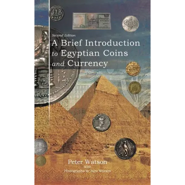 A Brief Introduction to Egyptian Coins and Currency: Second Edition