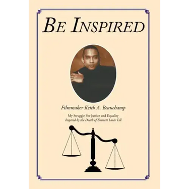 Be Inspired: My Struggle For Justice and Equality Inspired by the Death of Emmett Louis Till