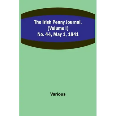 The Irish Penny Journal, (Volume I) No. 44, May 1, 1841