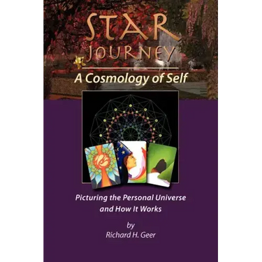Star Journey - A Cosmology of Self: Picturing the Personal Universe and How It Works