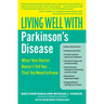 Living Well with Parkinson's Disease: What Your Doctor Doesn't Tell You... That You Need to Know