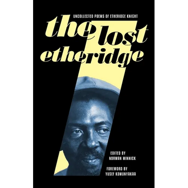 The Lost Etheridge: Uncollected Poems of Etheridge Knight