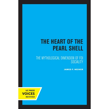 The Heart of the Pearl Shell: The Mythological Dimension of Foi Sociality Volume 5