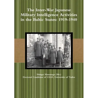 The Inter-War Japanese Military Intelligence Activities in the Baltic States: 1919-1940