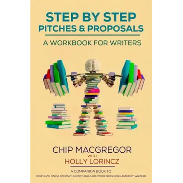 Step By Step Pitches And Proposals: A Workbook For Writers