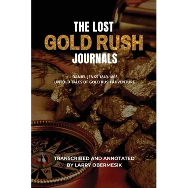 The Lost Gold Rush Journals: Daniel Jenks 1849-1865
