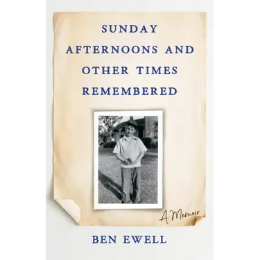 Sunday Afternoons and Other Times Remembered: A Memoir