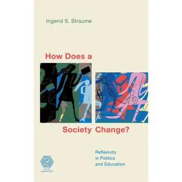 How Does a Society Change?: Reflexivity in Politics and Education