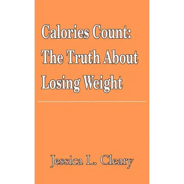 Calories Count: The Truth About Losing Weight