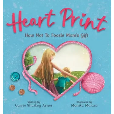Heart Print: How Not to Foozle Mom's Gift