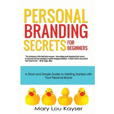 Personal Branding Secrets for Beginners: A Short and Simple Guide to Getting Started with Your Personal Brand