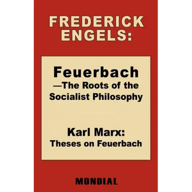 Feuerbach - The Roots of the Socialist Philosophy. Theses on Feuerbach