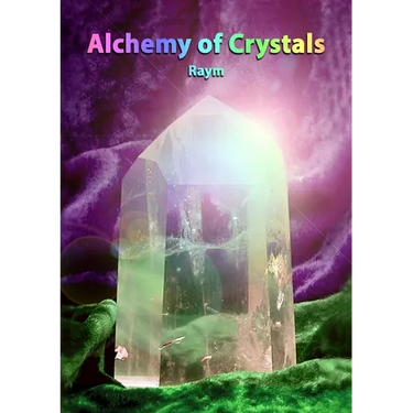 Alchemy of Crystals: How to facilitate expanded states, connection with Source, profound self healing and journey into bliss