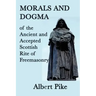 Morals and Dogma of the Ancient and Accepted Scottish Rite of Freemasonry