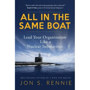 All in the Same Boat: Lead Your Organization Like a Nuclear Submariner
