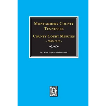 Montgomery County, Tennessee, County Court Minutes, 1808-1810.