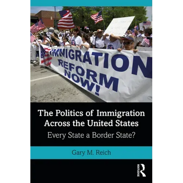 The Politics of Immigration Across the United States: Every State a Border State?