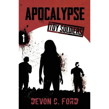 Apocalypse: Toy Soldiers Book One
