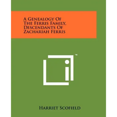 A Genealogy Of The Ferris Family, Descendants Of Zachariah Ferris
