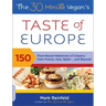 The 30-Minute Vegan's Taste of Europe: 150 Plant-Based Makeovers of Classics from France, Italy, Spain, and Beyond