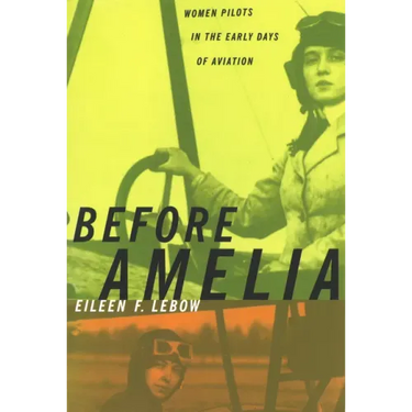 Before Amelia: Women Pilots in the Early Days of Aviation