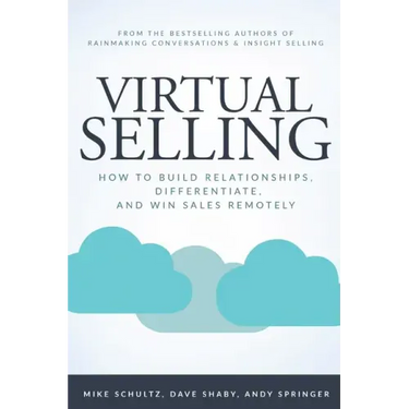 Virtual Selling: How to Build Relationships, Differentiate, and Win Sales Remotely