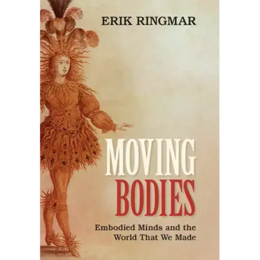Moving Bodies: Embodied Minds and the World That We Made