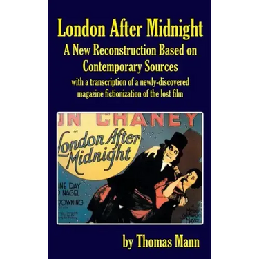 London After Midnight: A New Reconstruction Based on Contemporary Sources (hardback)
