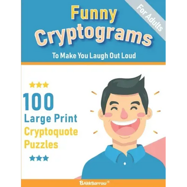 Funny Cryptograms book: 100 large print puzzles for Adults- Humorous and Inspirational to make you laugh out loud