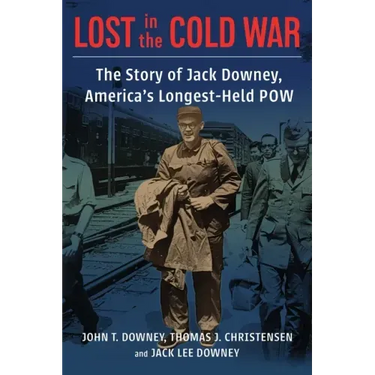 Lost in the Cold War: The Story of Jack Downey, America's Longest-Held POW