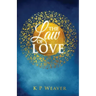 The Law of Love: Harness the greatest power of all