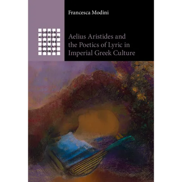Aelius Aristides and the Poetics of Lyric in Imperial Greek Culture