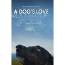 A Dog's Love: the unconditional love of a dog's love