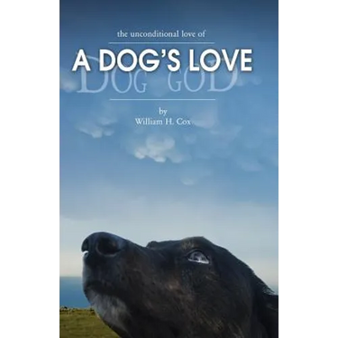 A Dog's Love: the unconditional love of a dog's love