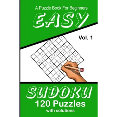 Easy Sudoku A Puzzle Book For Beginners: Vol. 1 120 Puzzles With Solutions